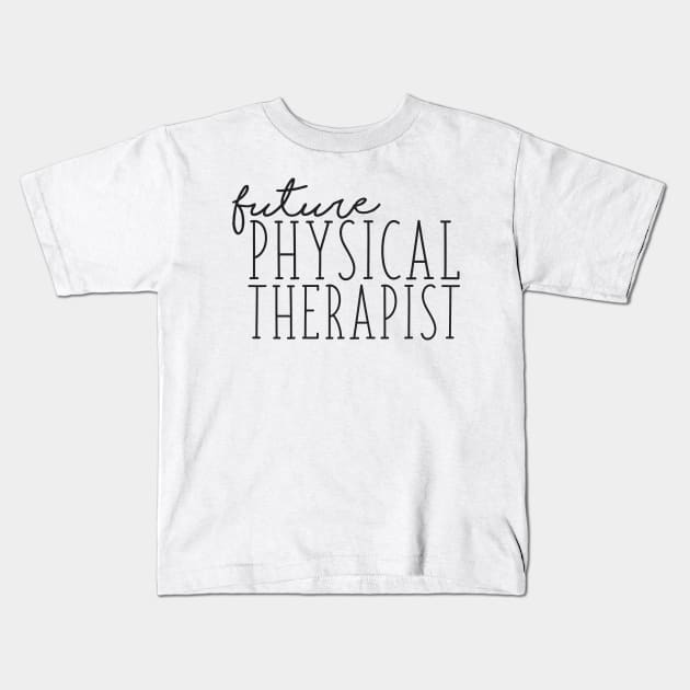 Future Physical Therapist Kids T-Shirt by annmariestowe